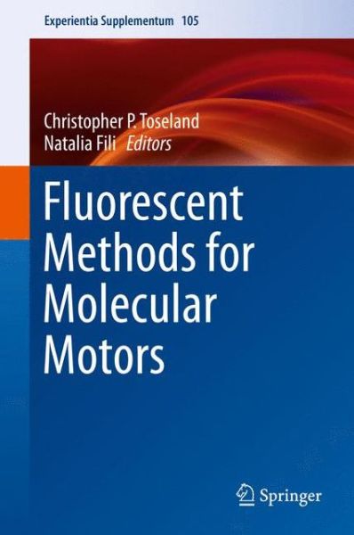 Cover for Christopher P Toseland · Fluorescent Methods for Molecular Motors - Experientia Supplementum (Innbunden bok) [2014 edition] (2014)