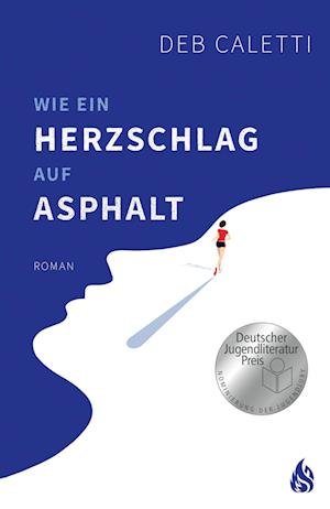 Cover for Deb Caletti · Wie ein Herzschlag auf Asphalt (Bok) (2022)