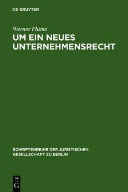 Um ein neues Unternehmensrecht - Flume - Bøger - De Gruyter - 9783110083552 - 1. april 1980