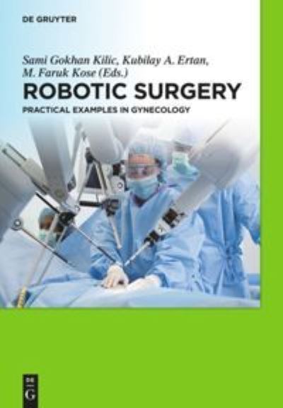 Cover for Sami Gokhan Kilic · Robotic Surgery Practical Examples in Gynecology (Book) (2013)