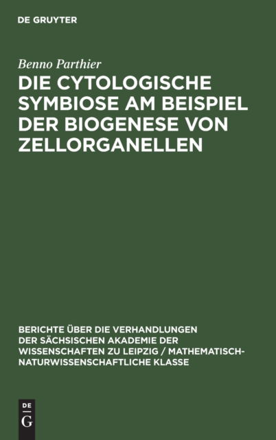 Cover for Benno Parthier · Die Cytologische Symbiose Am Beispiel der Biogenese von Zellorganellen (Hardcover Book) (1982)