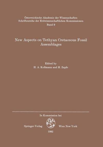 New Aspects on Tethyan Cretaceous Fossil Assemblages - Schriftenreihe der Erdwissenschaftlichen Kommission - H a Kollmann - Kirjat - Springer Verlag GmbH - 9783211865552 - torstai 2. heinäkuuta 1992