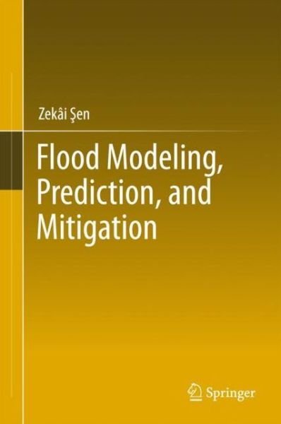 Cover for Zekai Sen · Flood Modeling, Prediction and Mitigation (Inbunden Bok) [1st ed. 2018 edition] (2017)