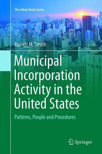 Cover for Smith · Municipal Incorporation Activity in the United States (Book) [Softcover reprint of the original 1st ed. 2018 edition] (2019)