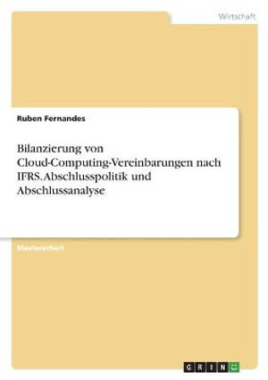 Cover for Ruben Fernandes · Bilanzierung von Cloud-Computing-Vereinbarungen nach IFRS. Abschlusspolitik und Abschlussanalyse (Paperback Book) (2021)