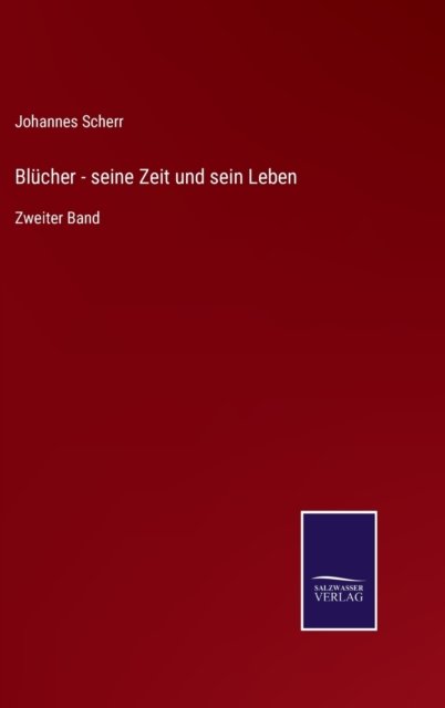 Cover for Johannes Scherr · Blucher - seine Zeit und sein Leben : Zweiter Band (Hardcover Book) (2022)
