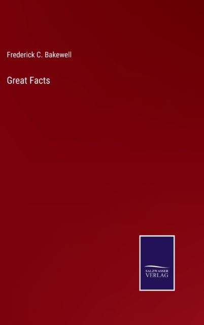 Great Facts - Frederick C Bakewell - Books - Salzwasser-Verlag - 9783375103552 - July 26, 2022