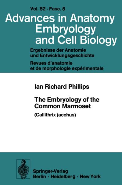 Cover for I.R. Phillips · The Embryology of the Common Marmoset: Callithrix jacchus - Advances in Anatomy, Embryology and Cell Biology (Paperback Book) (1976)