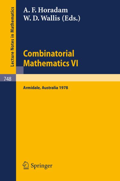 Cover for A F Horadam · Combinatorial Mathematics Vi: Proceedings of the Sixth Australian Conference on Combinatorial Mathematics. Armidale, Australia, August 1978 - Lecture Notes in Mathematics (Paperback Book) (1979)