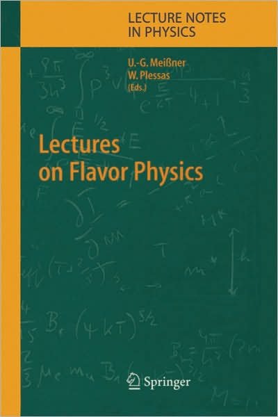 Lectures on Flavor Physics - Lecture Notes in Physics - U G Meissner - Bücher - Springer-Verlag Berlin and Heidelberg Gm - 9783540222552 - 5. Juli 2004