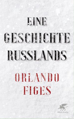 Eine Geschichte Russlands - Orlando Figes - Bücher - Klett-Cotta - 9783608984552 - 19. November 2022