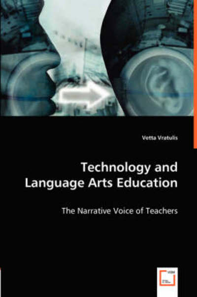 Cover for Vetta Vratulis · Technology and Language Arts Education: the Narrative Voice of Teachers (Taschenbuch) (2008)