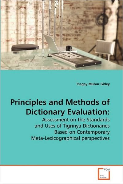 Cover for Tsegay Muhur Gidey · Principles and Methods of Dictionary Evaluation:: Assessment on the Standards and Uses of Tigrinya Dictionaries Based on Contemporary Meta-lexicographical Perspectives (Paperback Bog) (2010)