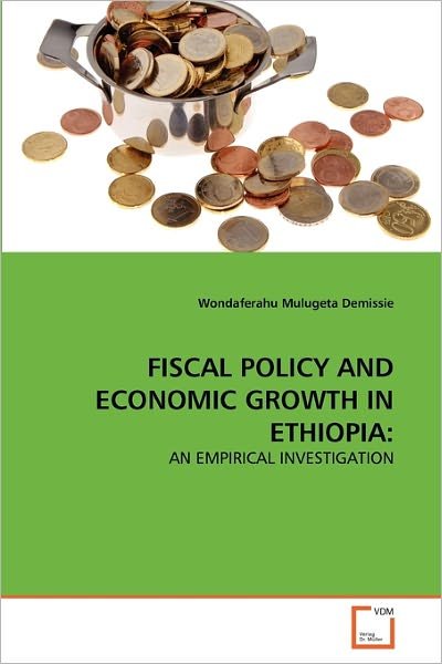 Cover for Wondaferahu Mulugeta Demissie · Fiscal Policy and Economic Growth in Ethiopia:: an Empirical Investigation (Taschenbuch) (2011)