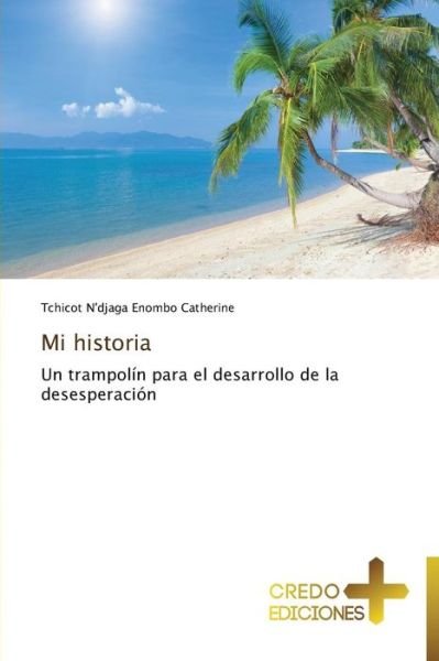 Cover for Tchicot N'djaga Enombo Catherine · Mi Historia (Pocketbok) [Spanish edition] (2013)