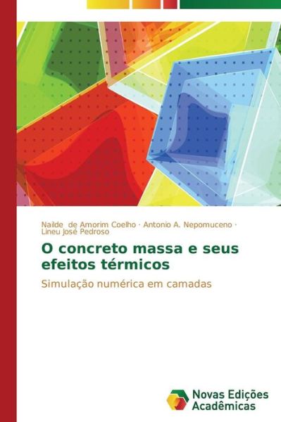 Cover for Lineu José Pedroso · O Concreto Massa E Seus Efeitos Térmicos: Simulação Numérica Em Camadas (Paperback Book) [Portuguese edition] (2014)