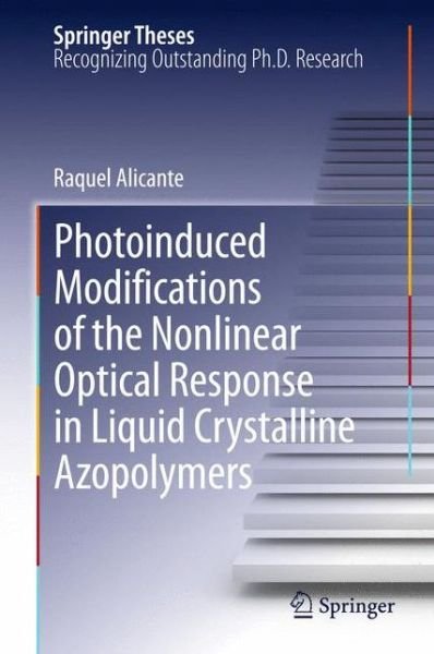 Cover for Raquel Alicante · Photoinduced Modifications of the Nonlinear Optical Response in Liquid Crystalline Azopolymers - Springer Theses (Gebundenes Buch) [2013 edition] (2012)