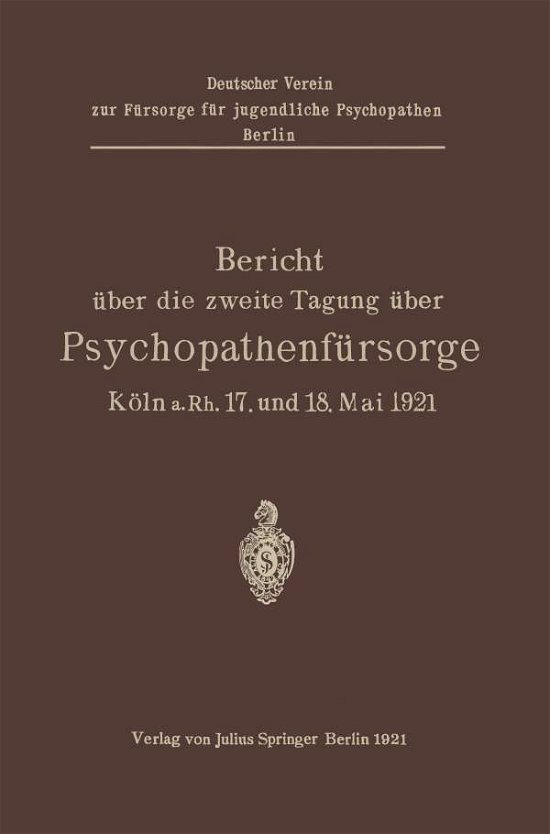 Cover for Kramer · Bericht UEber Die Zweite Tagung UEber Psychopathenfursorge: Koeln A.Rh. 17. Und 18. Mai 1921 (Pocketbok) [1921 edition] (1921)
