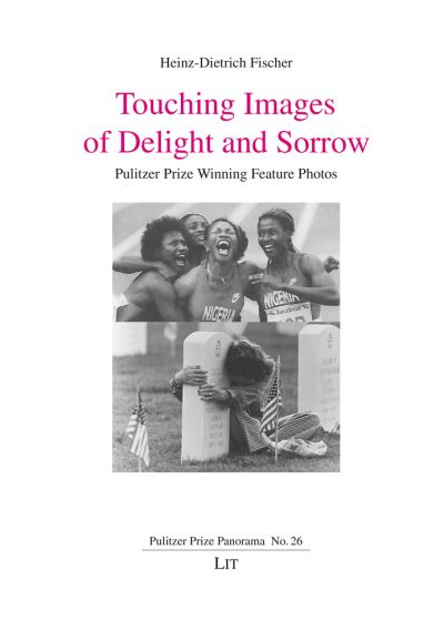 Cover for Heinz-Dietrich Fischer · Touching Images of Delight and Sorrow: Pulitzer Prize Winning Feature Photos - Pulitzer Prize Panorama (Paperback Book) (2022)