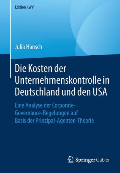 Cover for Julia Hansch · Die Kosten der Unternehmenskontrolle in Deutschland und den USA (Book) [1. Aufl. 2012, Nachdruck 2018 edition] (2018)