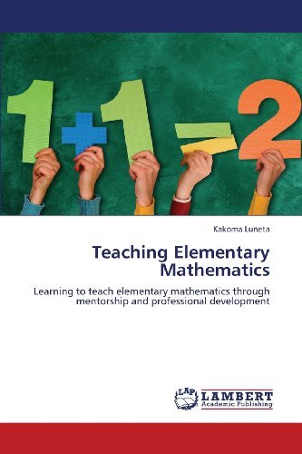 Cover for Kakoma Luneta · Teaching Elementary Mathematics: Learning to Teach Elementary Mathematics Through Mentorship and Professional Development (Paperback Book) (2013)