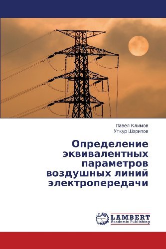 Cover for Utkur Sharipov · Opredelenie Ekvivalentnykh Parametrov Vozdushnykh Liniy Elektroperedachi (Paperback Book) [Russian edition] (2013)