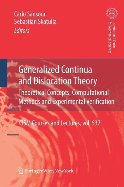 Cover for Carlo Sansour · Generalized Continua and Dislocation Theory: Theoretical Concepts, Computational Methods and Experimental Verification - CISM International Centre for Mechanical Sciences (Paperback Book) [2012 edition] (2014)