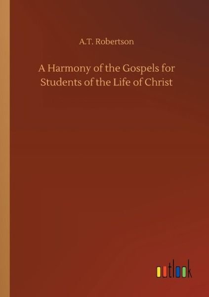 Cover for Robertson · A Harmony of the Gospels for (Book) (2018)