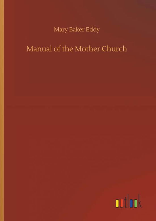 Cover for Mary Baker Eddy · Manual of the Mother Church (Gebundenes Buch) (2018)