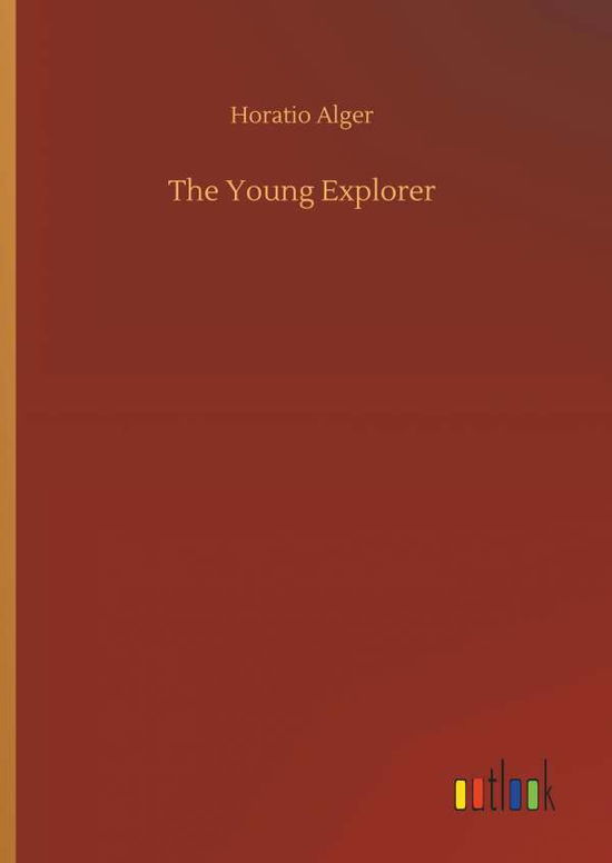 Cover for Alger · The Young Explorer (Book) (2019)