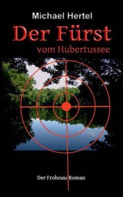 Der Fürst vom Hubertussee - Hertel - Kirjat -  - 9783741276552 - keskiviikko 17. elokuuta 2016