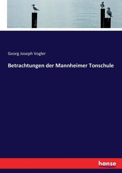 Betrachtungen der Mannheimer Ton - Vogler - Böcker -  - 9783743441552 - 23 mars 2017