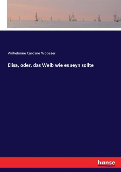 Cover for Wobeser · Elisa, oder, das Weib wie es se (Buch) (2017)