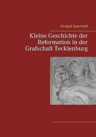Cover for Christof Spannhoff · Kleine Geschichte der Reformation in der Grafschaft Tecklenburg (Paperback Book) (2017)