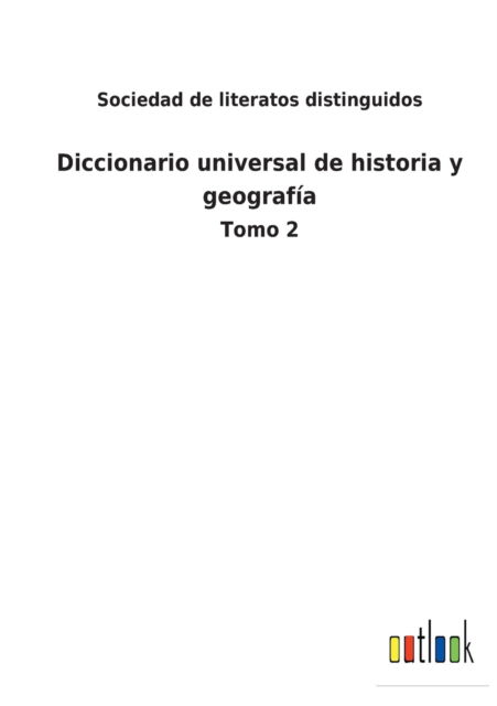 Cover for Sociedad de literatos distinguidos · Diccionario universal de historia y geografía (Paperback Book) (2022)