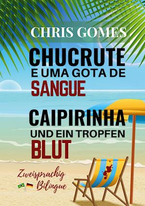 Cover for Chris Gomes · Caipirinha und ein Tropfen Blut - Chucrute e uma gota de Sangue (Book) (2022)