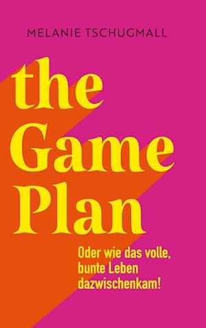 Cover for Melanie Tschugmall · The Game Plan (Book) (2024)
