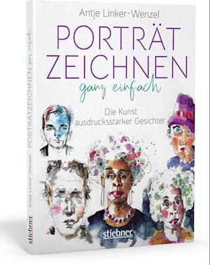 Cover for Antje Linker-Wenzel · Portrtzeichnen ganz einfach. Die Kunst ausdrucksstarker Gesichter : Zeichnen lernen mit Tipps &amp; Anleitungen der Knstlerin. Zeichenbuch &amp; Bildband in einem (Paperback Book) (2021)