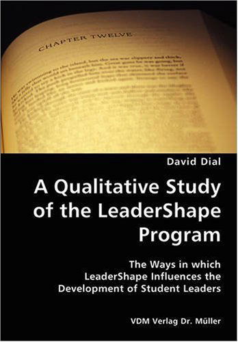 Cover for David Dial · A Qualitative Study of the Leadershape Program- the Ways in Which Leadershape Influences the Development of Student Leaders (Paperback Book) (2007)