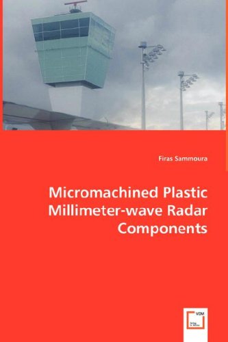 Cover for Firas Sammoura · Micromachined Plastic Millimeter-wave Radar Components (Paperback Book) (2008)