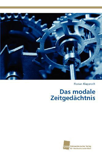 Cover for Florian Klapproth · Das Modale Zeitgedächtnis (Paperback Book) [German edition] (2012)