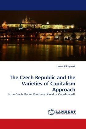 Cover for Lenka Klimplová · The Czech Republic and the Varieties of Capitalism Approach: is the Czech Market Economy Liberal or Coordinated? (Paperback Bog) (2009)