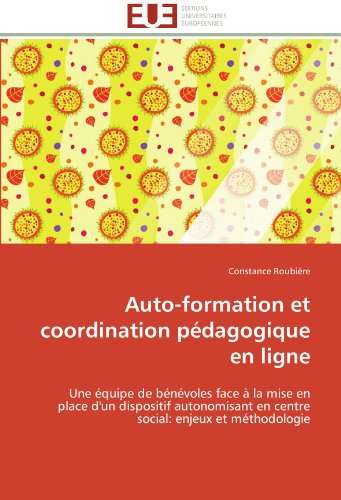 Cover for Constance Roubière · Auto-formation et Coordination Pédagogique en Ligne: Une Équipe De Bénévoles Face À La Mise en Place D'un Dispositif Autonomisant en Centre Social: Enjeux et Méthodologie (Paperback Book) [French edition] (2018)