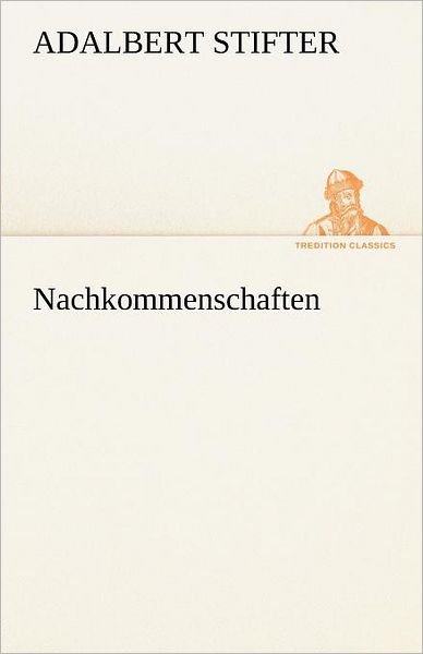 Cover for Adalbert Stifter · Nachkommenschaften (Tredition Classics) (German Edition) (Paperback Bog) [German edition] (2012)