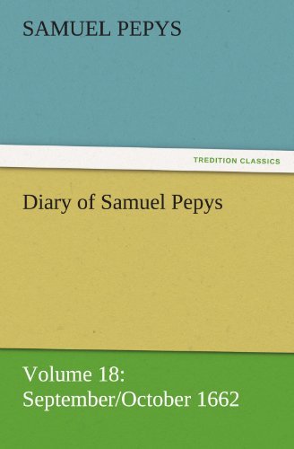 Cover for Samuel Pepys · Diary of Samuel Pepys  -  Volume 18: September / October 1662 (Tredition Classics) (Paperback Book) (2011)