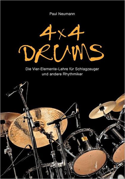 Cover for Paul Neumann · 4x4 Drums: Die Vier-elemente-lehre Für Schlagzeuger Und Andere Rhythmiker (Paperback Book) [German edition] (2010)