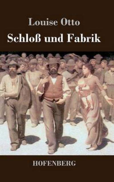 Cover for Louise Otto · Schloss Und Fabrik (Hardcover Book) (2015)