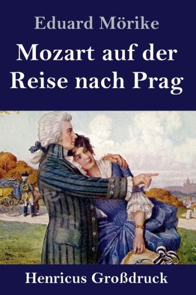 Cover for Eduard Moerike · Mozart auf der Reise nach Prag (Grossdruck) (Hardcover Book) (2019)