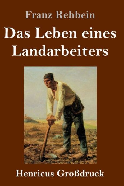 Cover for Franz Rehbein · Das Leben eines Landarbeiters (Grossdruck) (Hardcover Book) (2019)