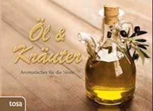 Öl & Kräuter - Tosa Gmbh - Boeken - tosa GmbH - 9783863132552 - 29 februari 2012